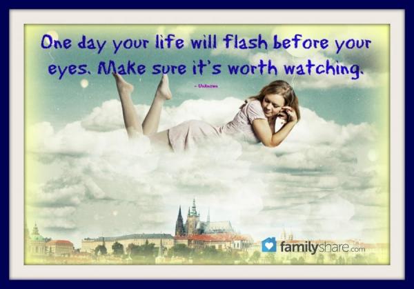 Don T Let Life Flash Before Your Eyes Familytoday