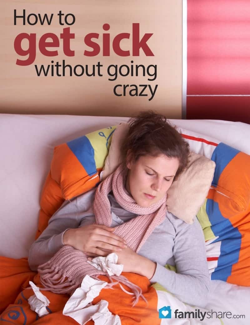 how-to-get-sick-without-going-crazy-familytoday