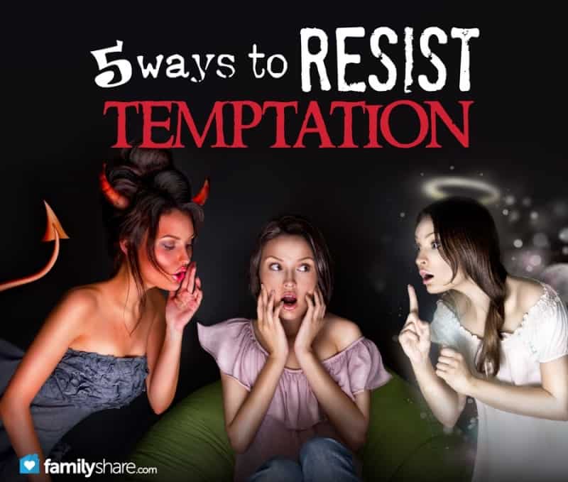 5-ways-to-resist-temptation-familytoday