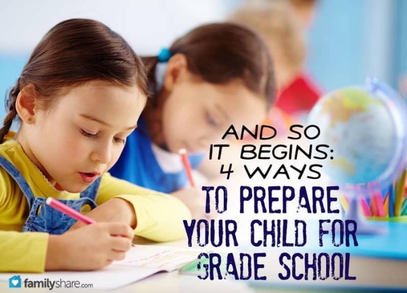 And So It Begins 4 Ways To Prepare Your Child For Grade School
