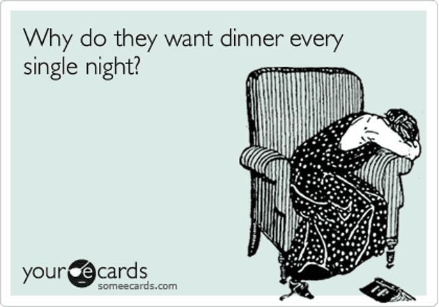 Why do they want dinner every single night?